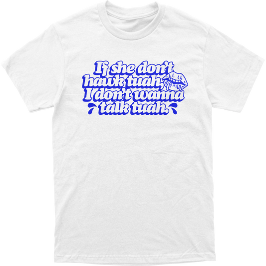 If She Don't Hawk Tuah Tee