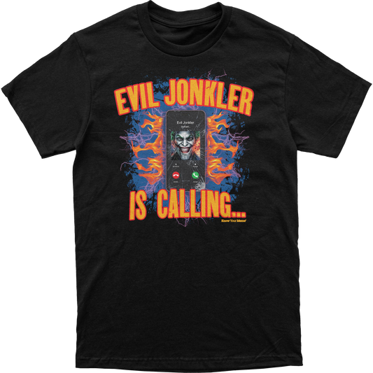 Evil Jonkler is Calling Tee